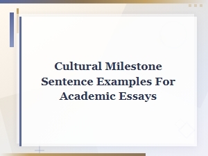 How to Describe Cultural Milestones in Academic Essays