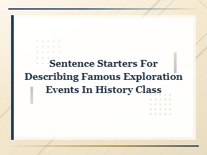 Exploration Sentence Starters for Your History Class