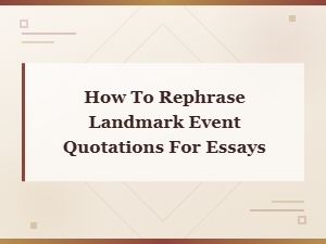 How to Rephrase Landmark Event Quotations for Academic Essays