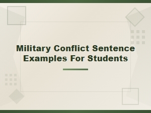 War and Battle Phrasing: Military Conflict Sentence Examples for Students